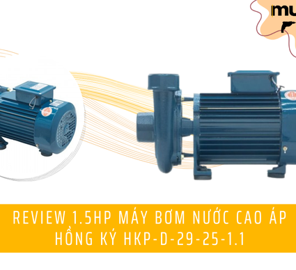 Review 1.5HP Máy bơm nước cao áp Hồng Ký HKP-D-29-25-1.1