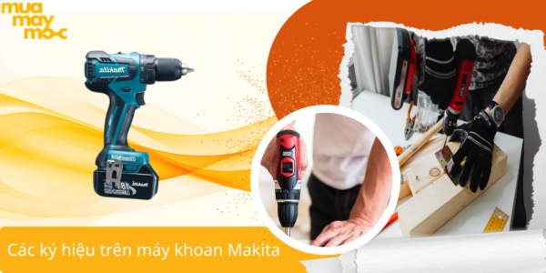 Giải mã các ký hiệu trên máy khoan Makita